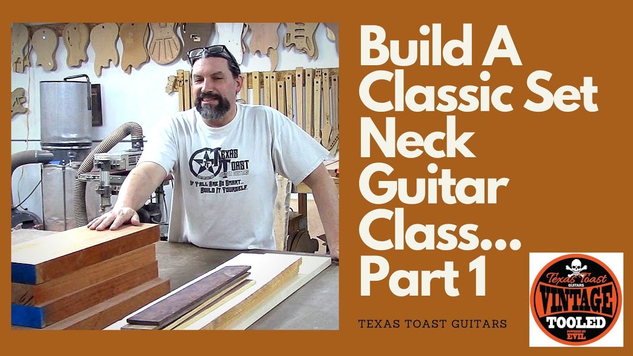 Build A Classic Set Neck Guitar Class... Part 1