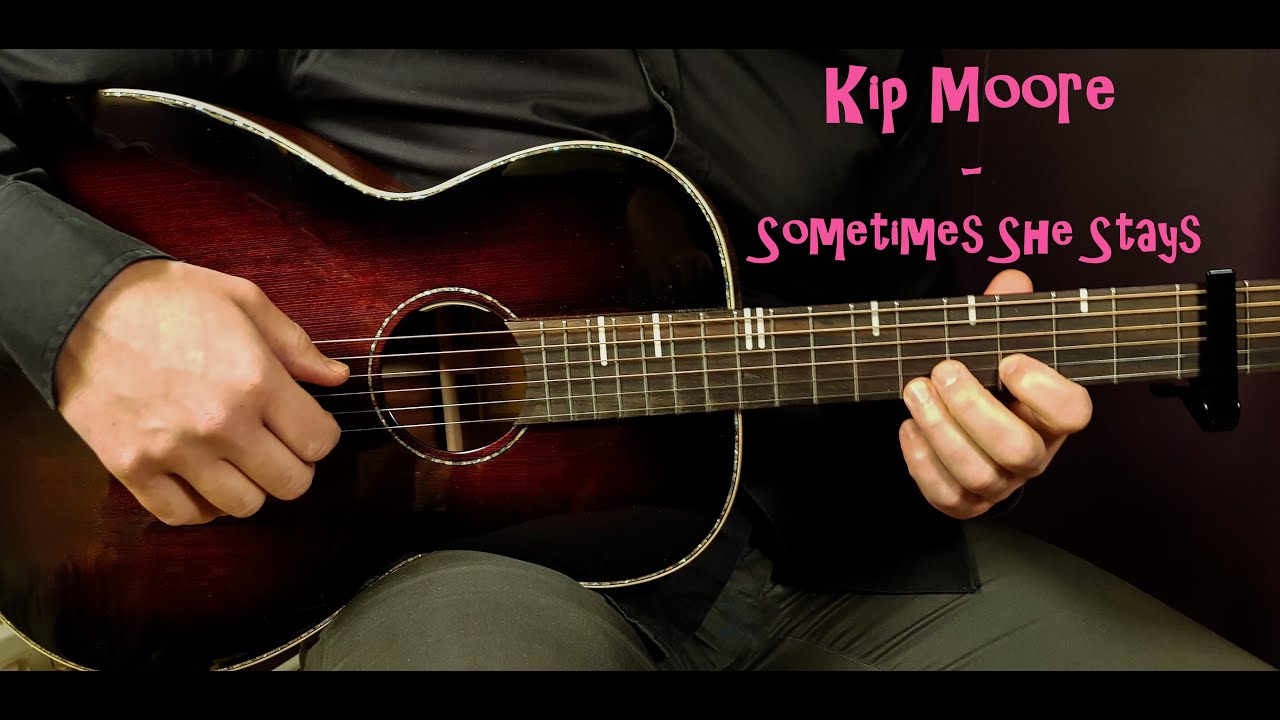 How to play KIP MOORE - SOMETIMES SHE STAYS Acoustic Guitar Lesson - Tutorial