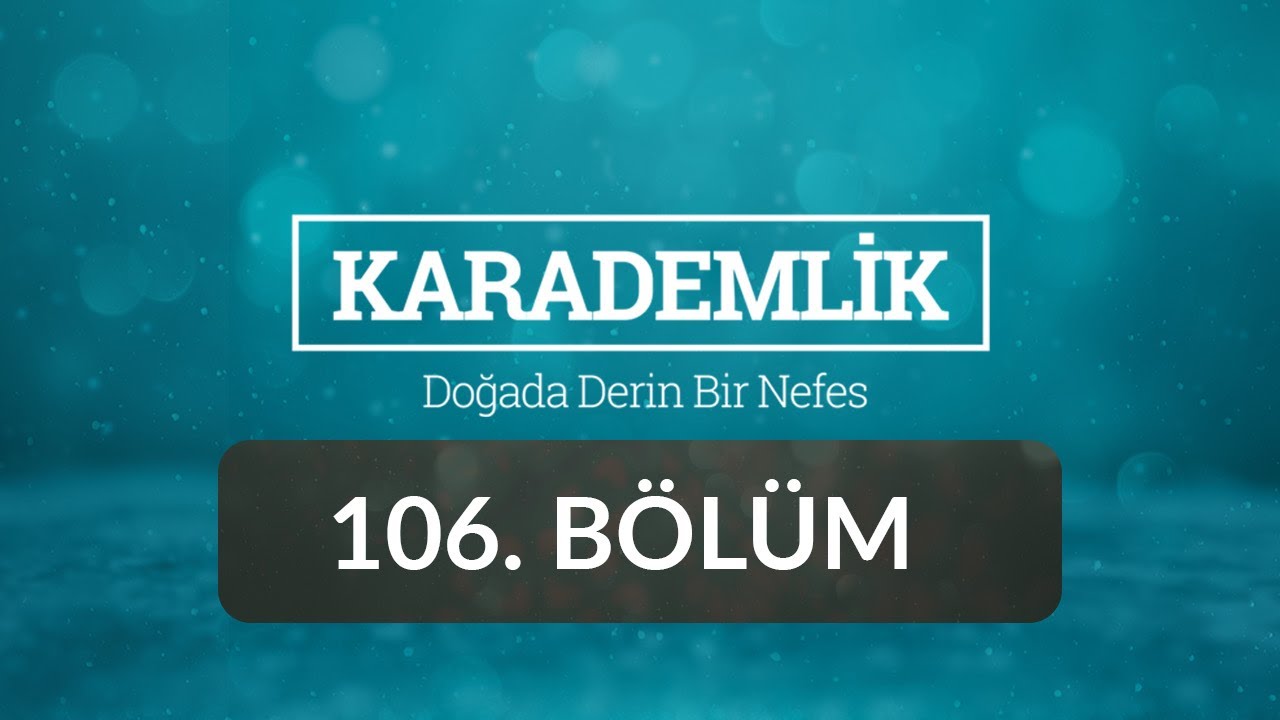 Erzincan - Karademlik 106.Bölüm