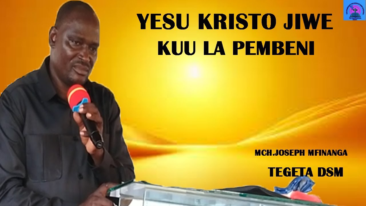 YESU KRISTO JIWE KUU LA PEMBENI | MCH.JOSEPH  MFINANGA | IBADA YA JUMAPILI JAN 12 2025
