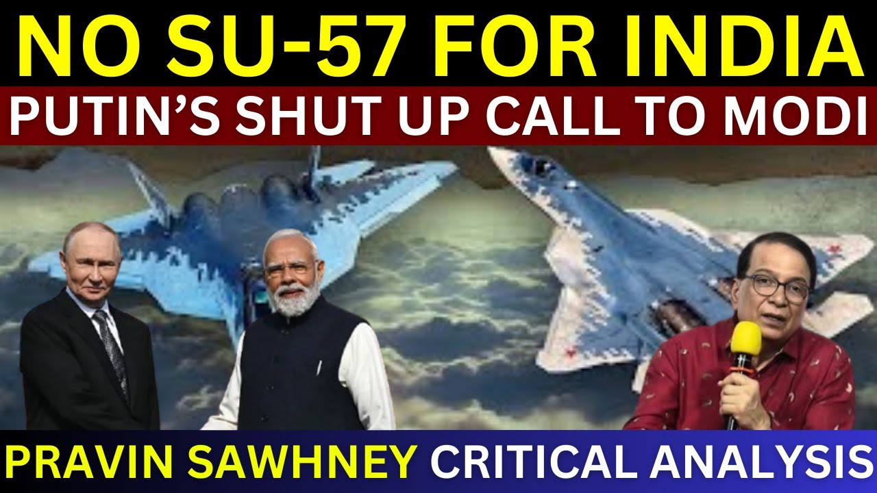 No SU 57 For India | Putin's Shut Up Call To Modi | Pravin Sawhney Analysis | Haider Hayat Khan