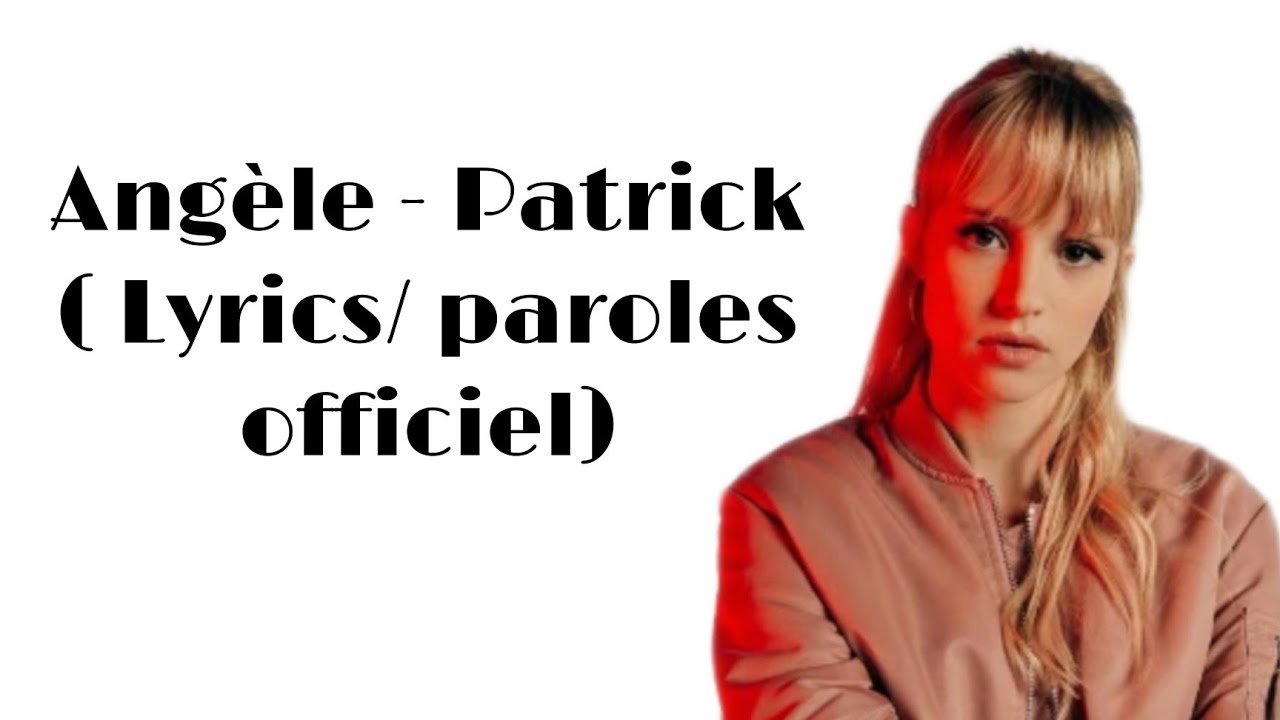 Angèle - Patrick Paroles/ lyrics officiel