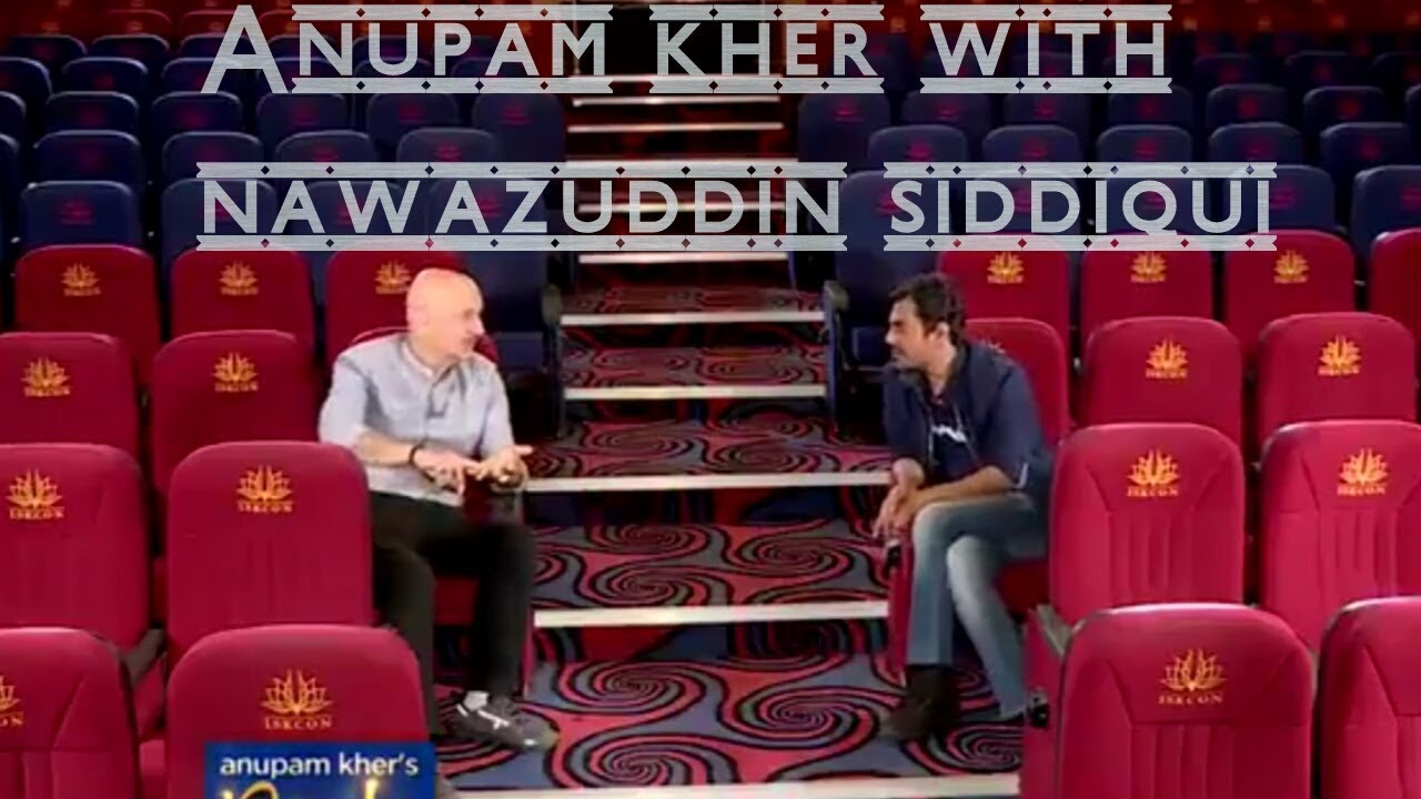 Anupam Kher’s People With Nawazuddin Siddiqui  | Exclusive Interview