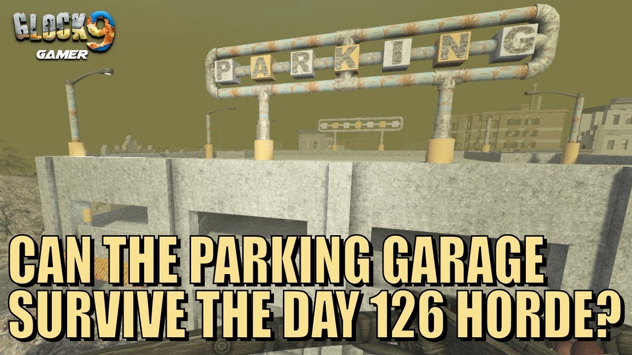 7 Days To Die - Parking Garage VS Day 126 Horde