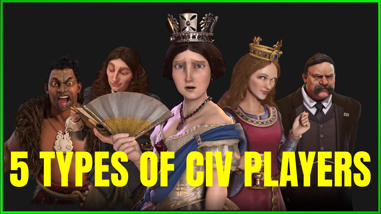5 Types of Civ Players - civ6