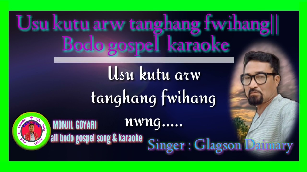 New bodo gospel karaoke|| Ushu Khutu Arw tanghang fwihang||