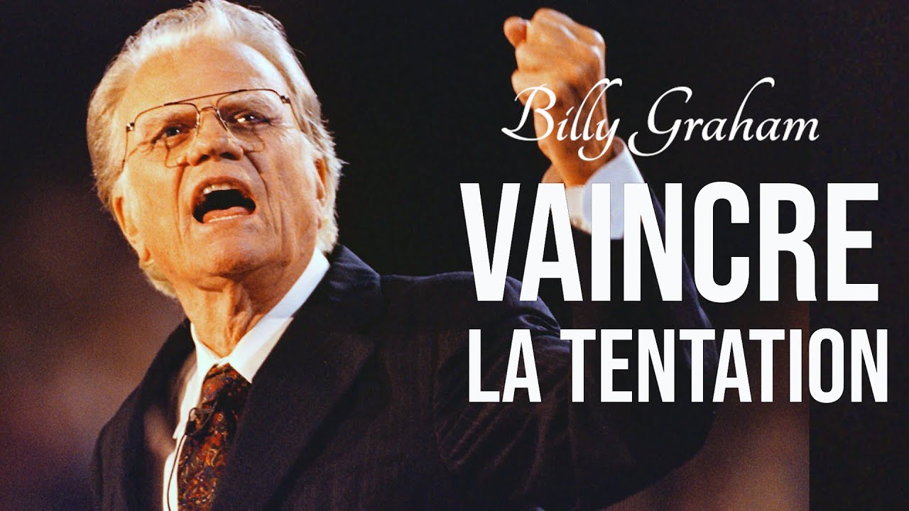 VAINCRE LA TENTATION | Billy Graham en francais |Traduit par Maryline Orcel