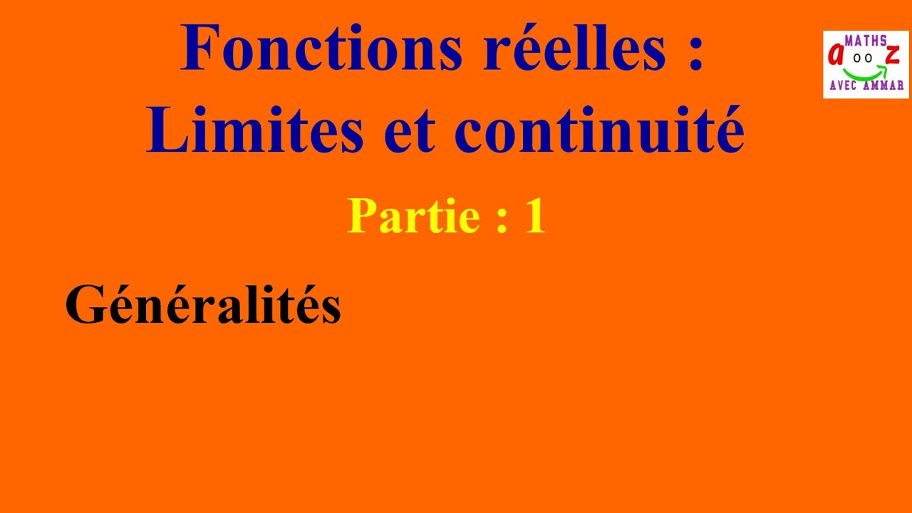 Cours d'Analyse 1 - Fonctions réelles : Limites et continuité (Partie 1 : Généralités)