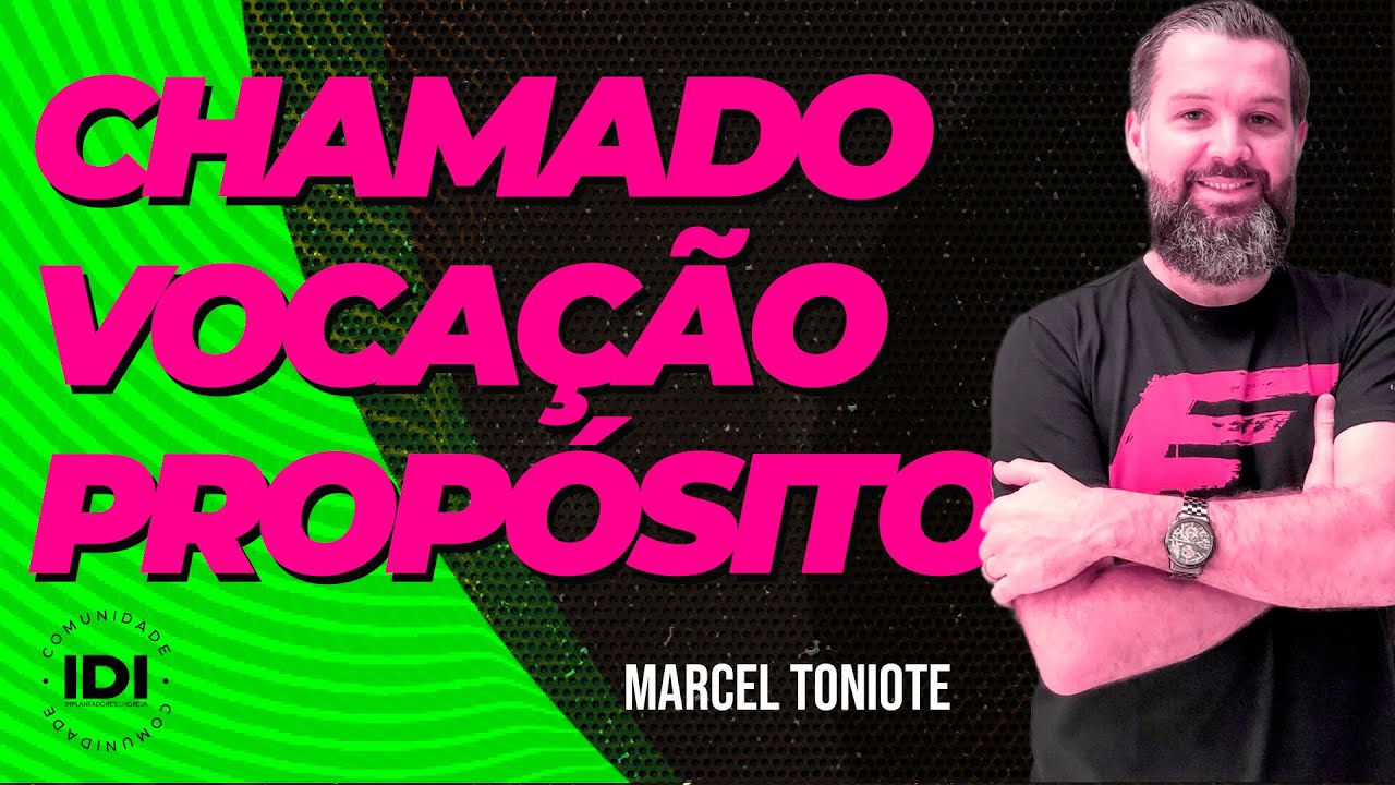 CHAMADO - VOCAÇÃO - PROPÓSITO | MARCEL TONIOTE