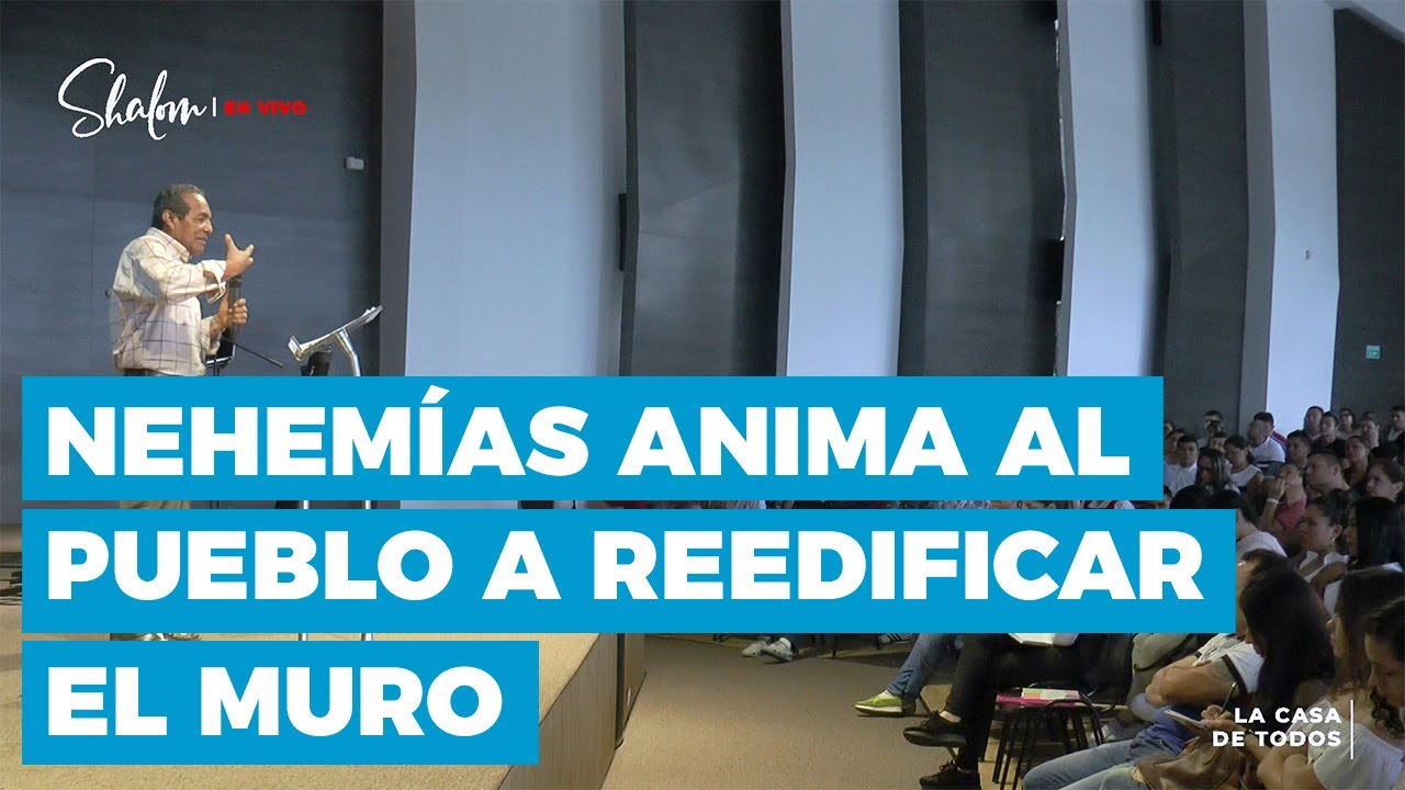 Nehemías anima al pueblo a reedificar el muro