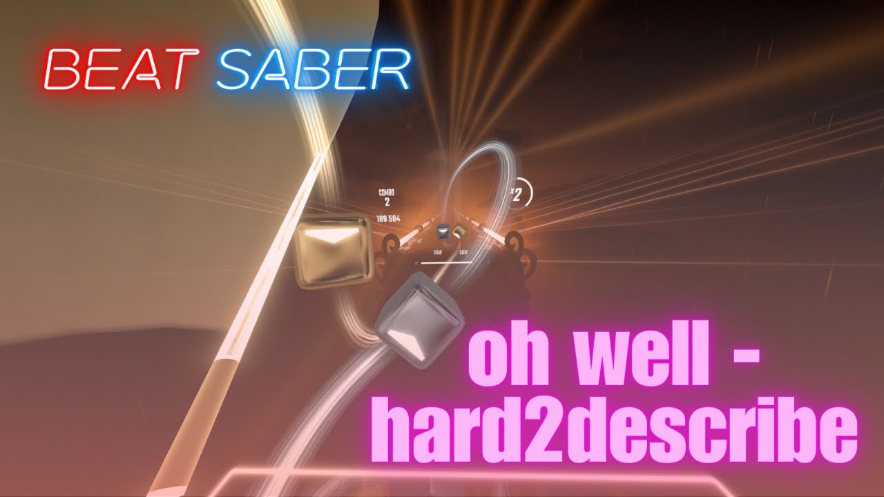 | BEAT SABER | oh well - hard2describe