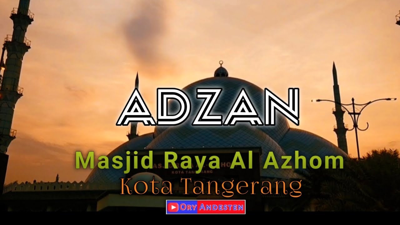 Kumandang Adzan, Di Masjid Raya Al Azhom || Kota Tangerang