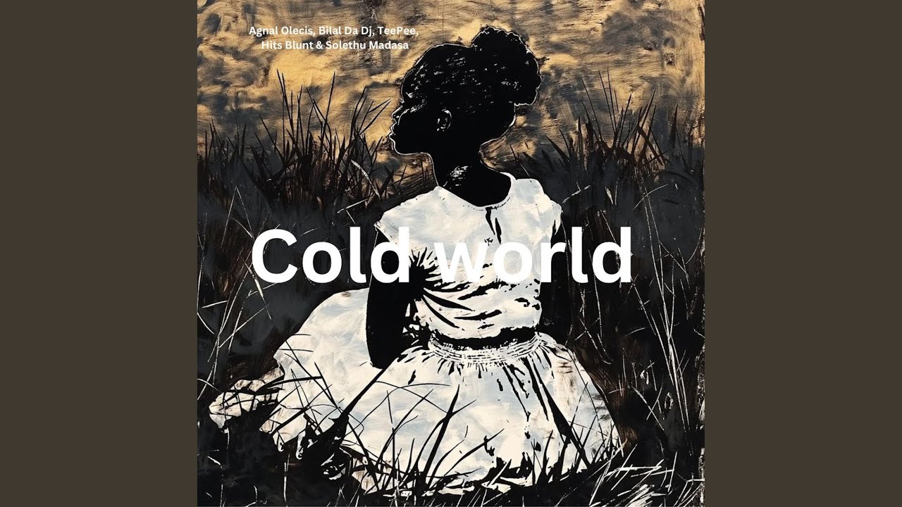 Cold World (with. Teepee Time, HitsBlunt & Solethu Madasa) (Main Mix)