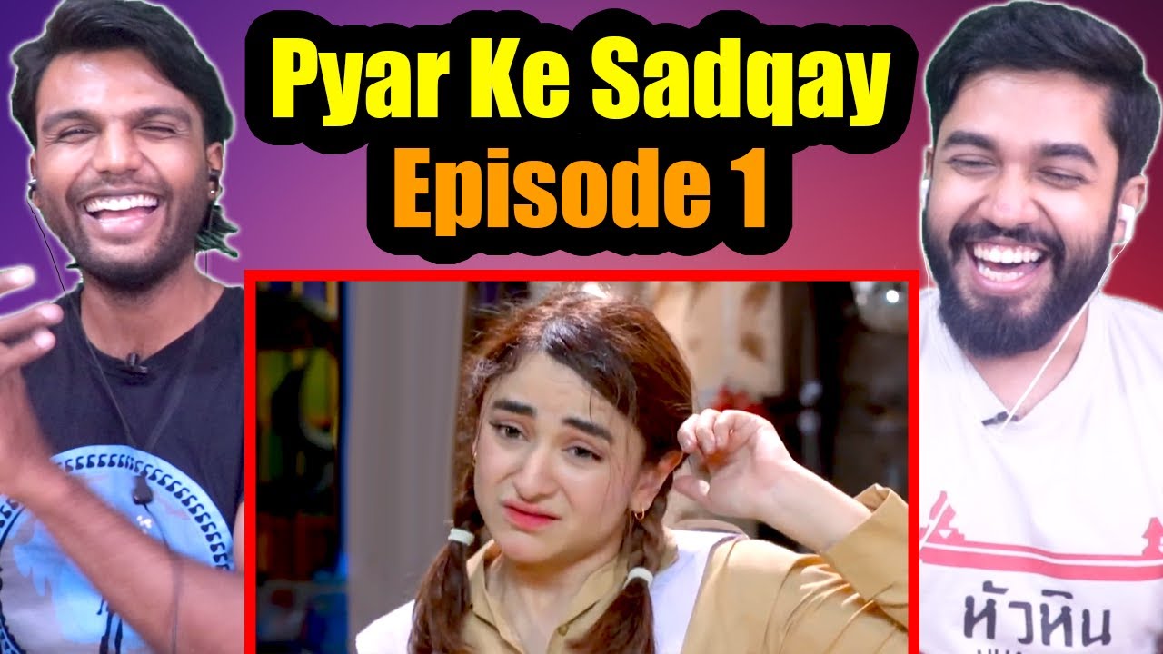 Indians watch Pyar Ke Sadqay Episode 1