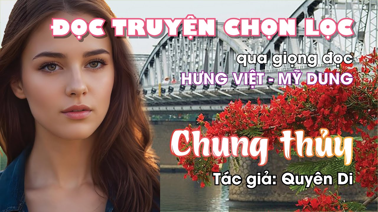 CHUNG THỦY: tấm lòng son sắt của một cô gái đối với mối tình mình đã bất ngờ có duyên hạnh ngộ.