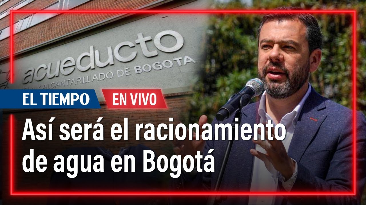 Alcaldía de Bogotá anuncia cómo será el racionamiento de agua por bajo nivel de embalses