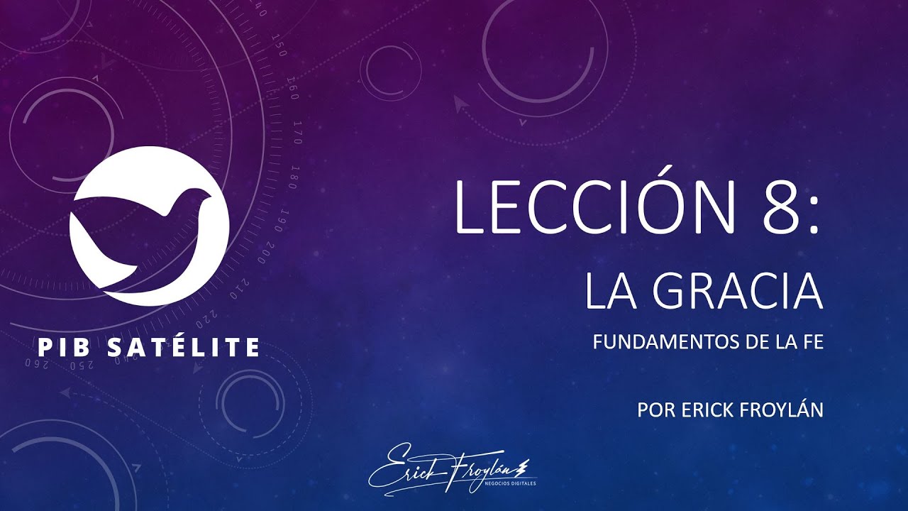 Fundamentos de la Fe - Lecci&oacute;n 8: La gracia - PIB Sat&eacute;lite