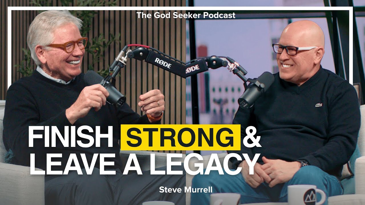 Finish Strong & Leave a Legacy | Steve Murrell #6