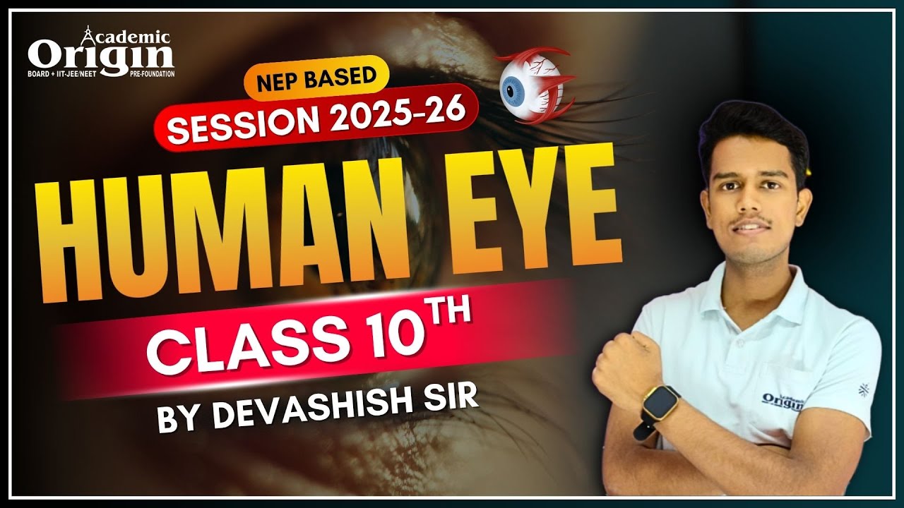 HUMAN EYE | CLASS 10 | SESSION 2025-26 | NEP BASED