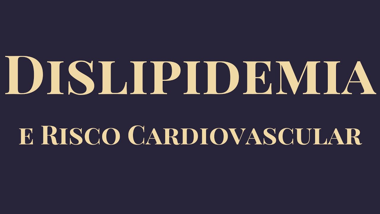 DISLIPIDEMIA e Risco Cardiovascular