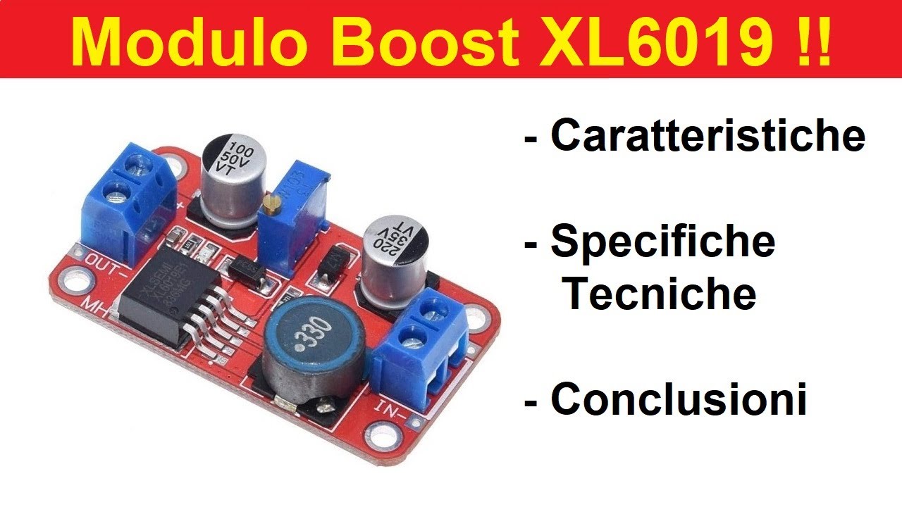 Modulo DC/DC Step Up Booster Alzatore di Tensione. Modello XL6019. Caratteristiche e Specifiche