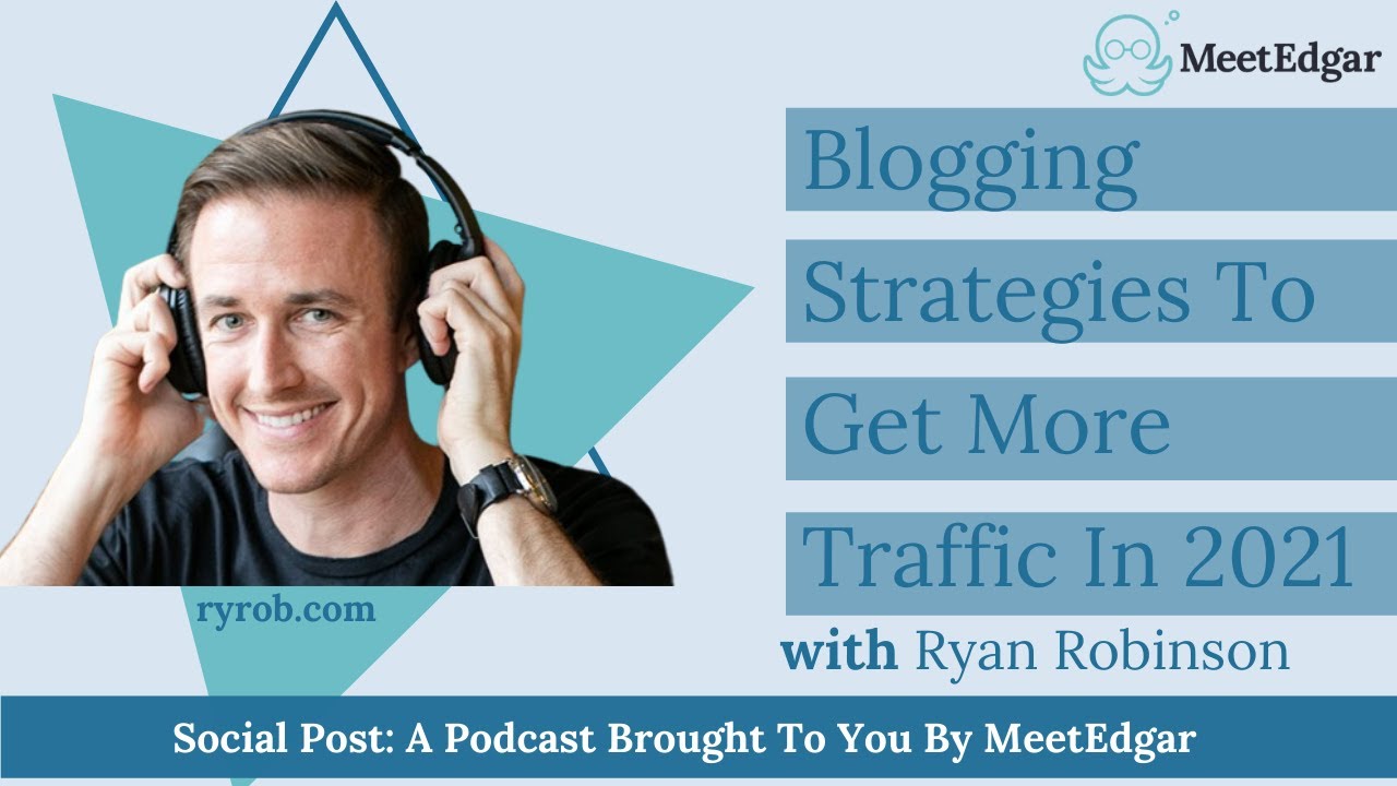 Blogging Strategies for More Traffic In 2021with Ryan Robinson