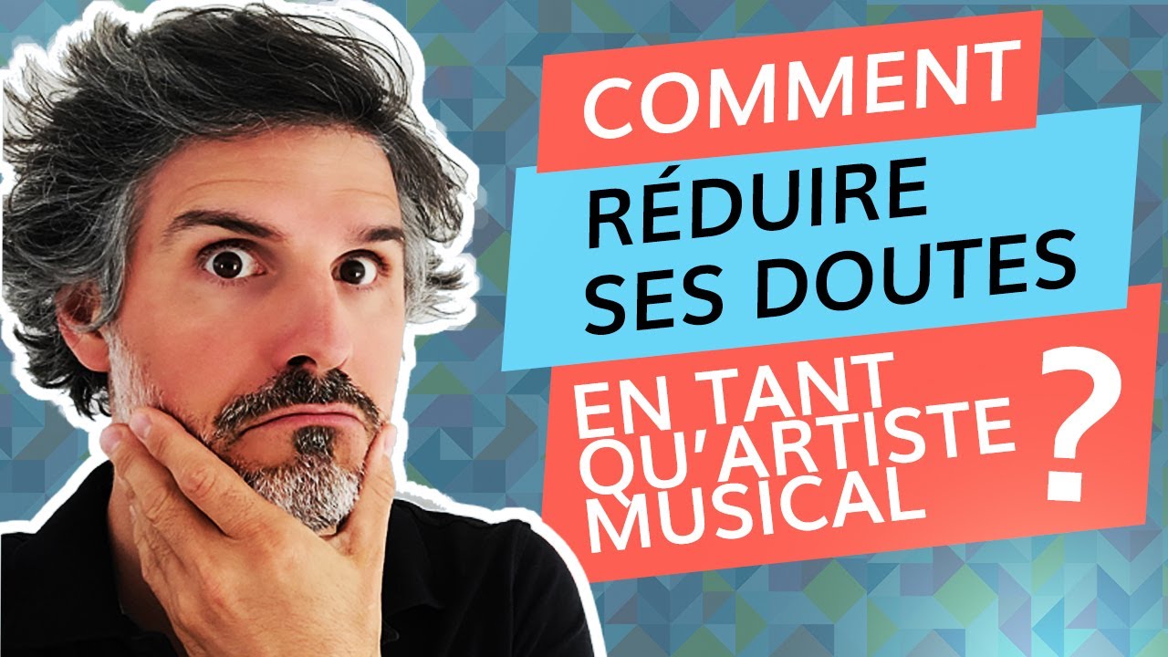 Comment réduire ses doutes en tant qu'artiste musical ? 6 manières