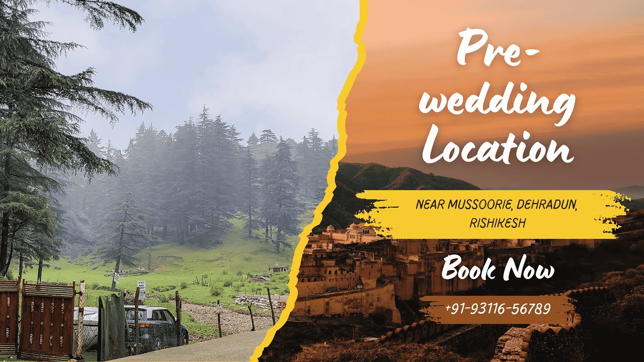 Best Pre-wedding Shoots Location in Mussoorie, Dehradun, Rishikesh
