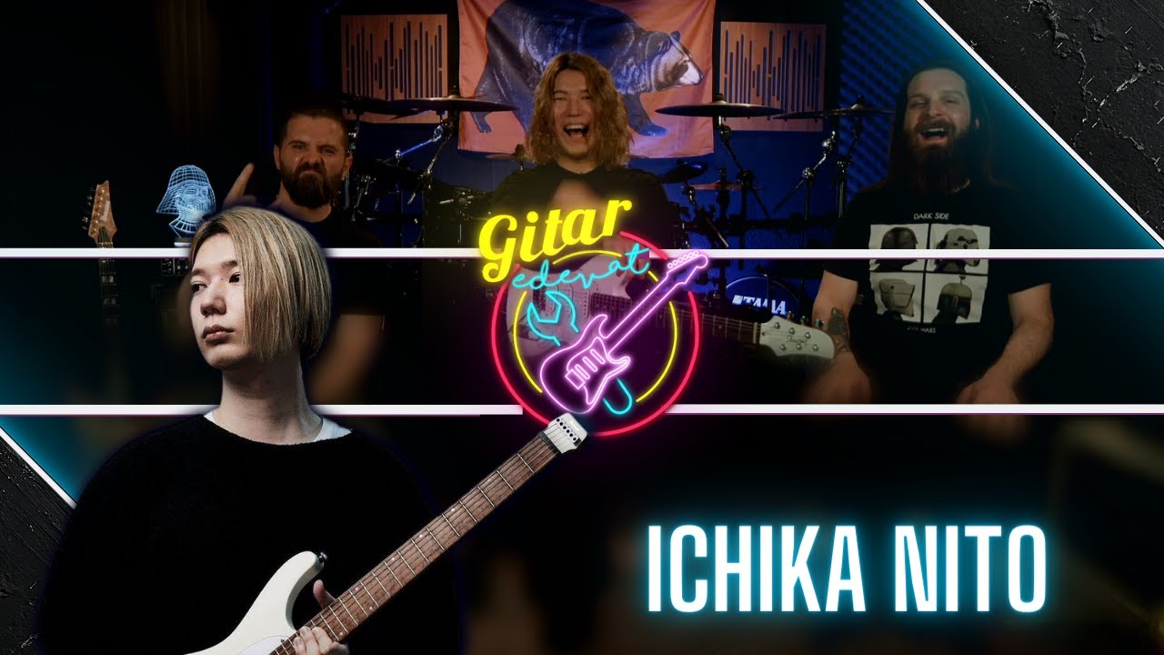 Gitar Edevat Ağırlıyor: ICHIKA NITO