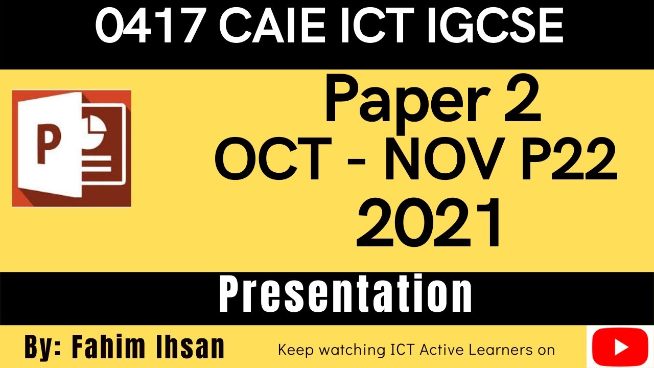 IGCSE ICT 0417 || P22 || 2021 || ОКТ - НОЯБРЬ || Презентация