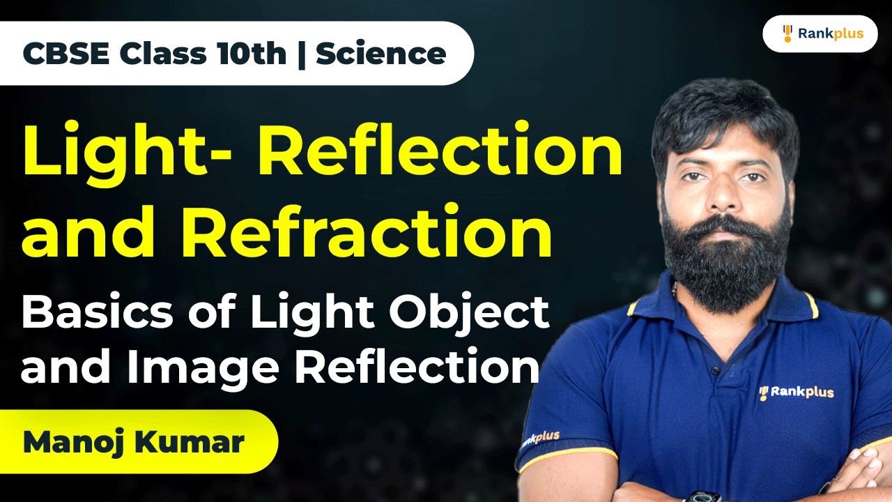 Light-Reflection and Refraction | Light Object & Image Reflection | CBSE Class 10th | Science