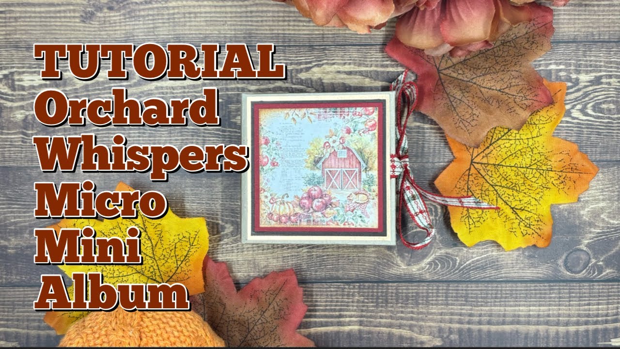 РУКОВОДСТВО по созданию мини-альбома Orchard Whispers | Country Craft Creations | ИСПОЛЬЗУЙТЕ ЭТИ...