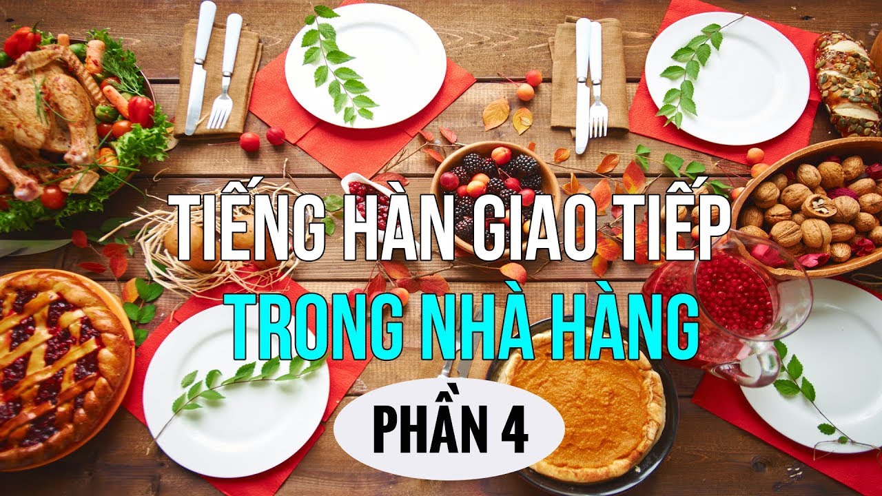 Một Số Mẫu Câu Giao Tiếp Tiếng Hàn Thông Dụng Nhất Trong Nhà Hàng, Khách Sạn | Phần 4