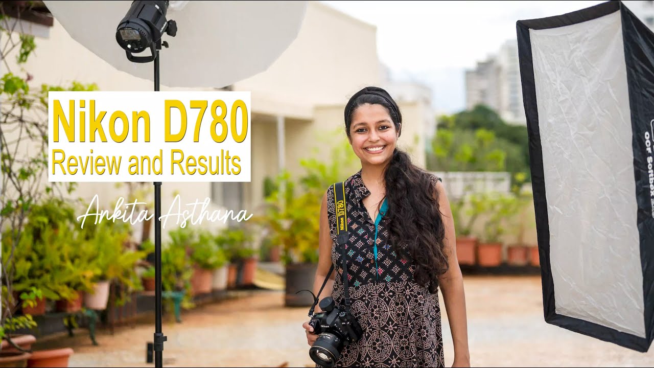 Nikon D780 DSLR camera review and result | By Ankita Asthana