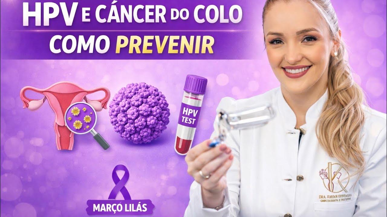 HPV e Câncer do Colo do Útero: tudo que toda mulher precisa saber | Março Lilás