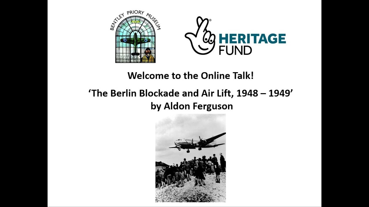 Bentley Priory Museum Online Talks: The Berlin Blockade and Air Lift, 1948 – 1949, by Aldon Ferguson