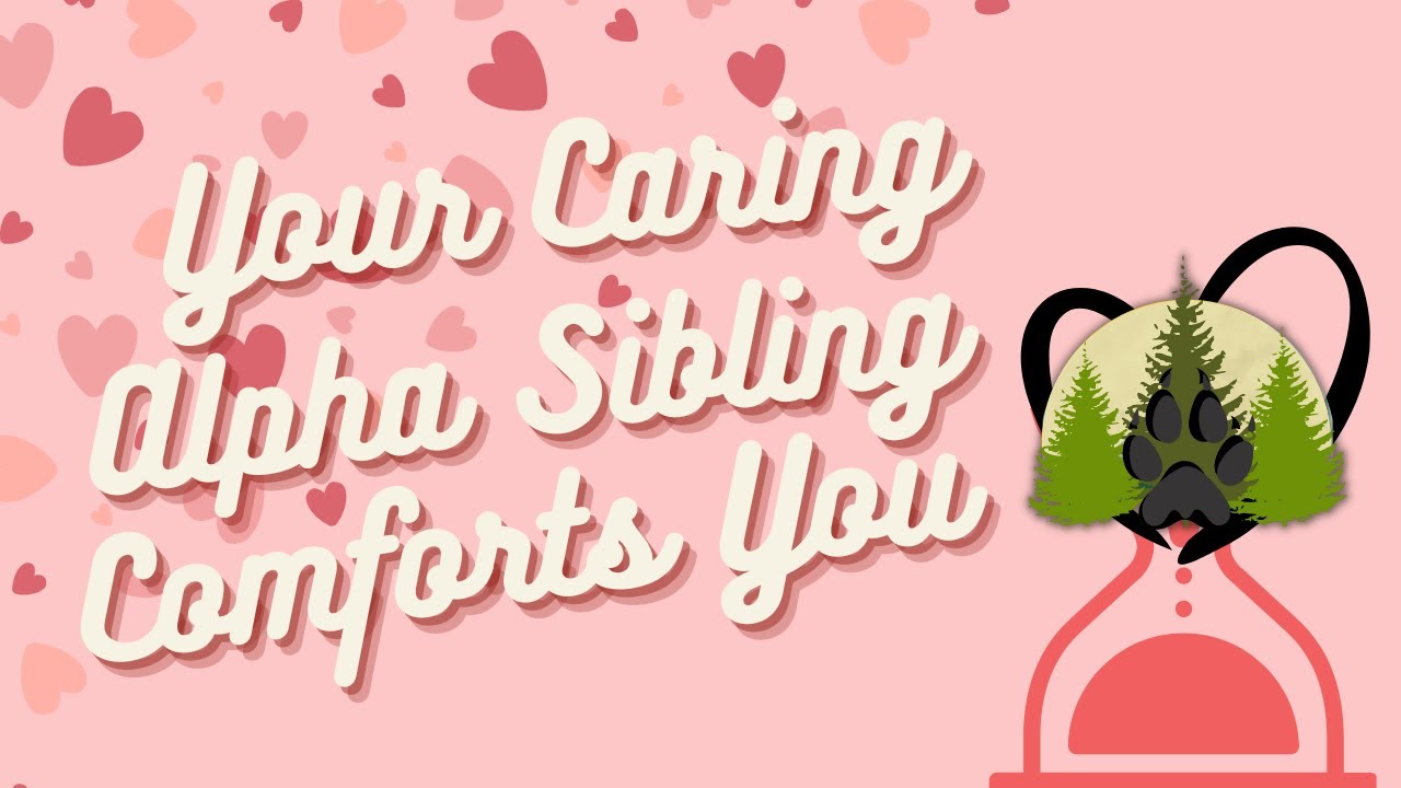 AUDIO RP | Comforted by Your Caring Sibling [F4A]