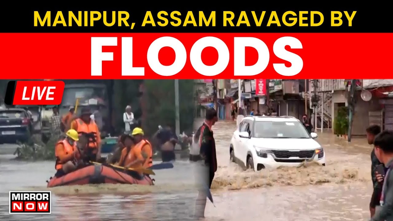 Cyclone Remal Aftermath LIVE | Assam Floods Claims 18 Lives | Flood Situation Remain Grim in Manipur