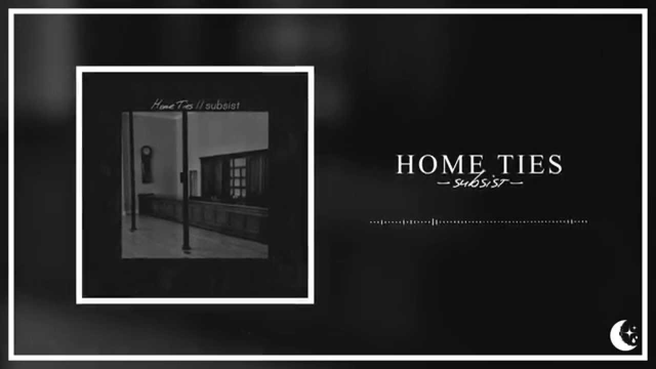 Home Ties - Subsist