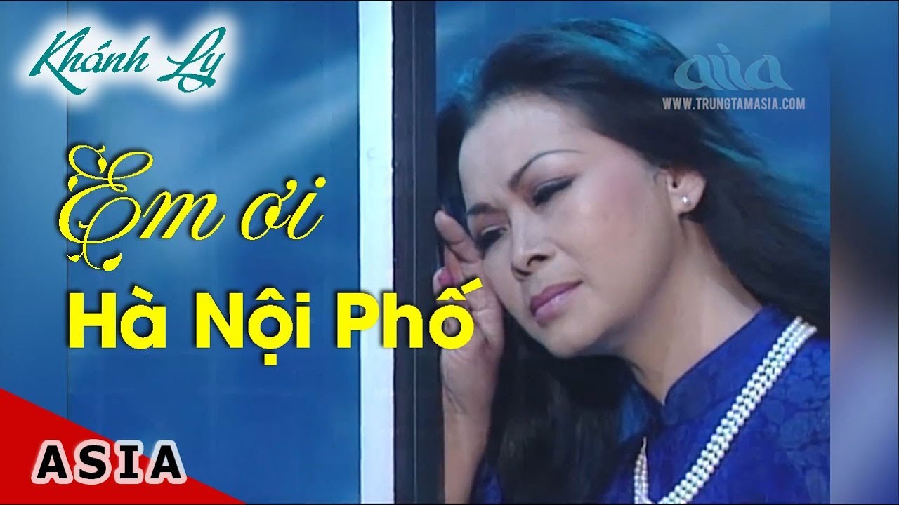 Em Ơi Hà Nội Phố - Khánh Ly | Thơ: Phan Vũ, Nhạc sĩ : Phú Quang