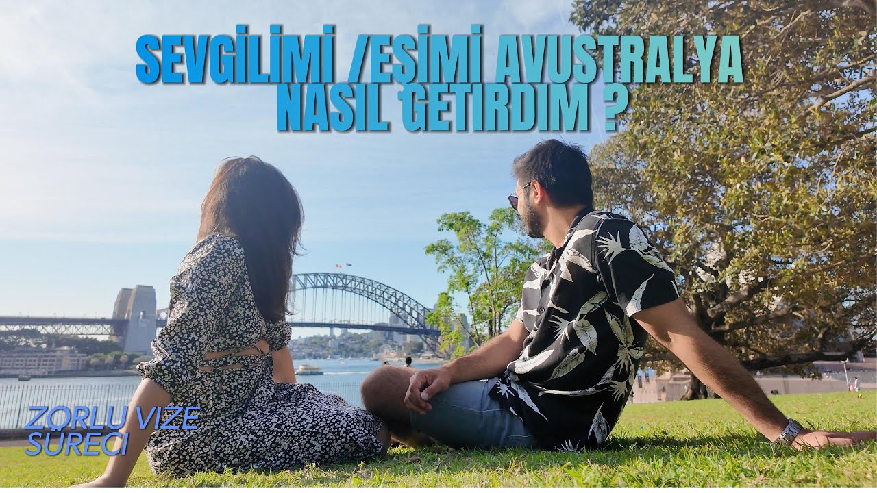 SEVGİLİMİ / EŞIMI AVUSTRALYA NASIL GETIRDIM ? ZORLU VİZE SÜRECİ