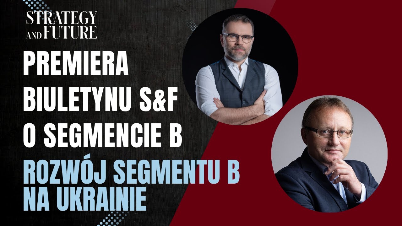 Premiera biuletynu S&F o Segmencie B | O rozwoju Segmentu B na Ukrainie | Bartosiak |  Budzisz