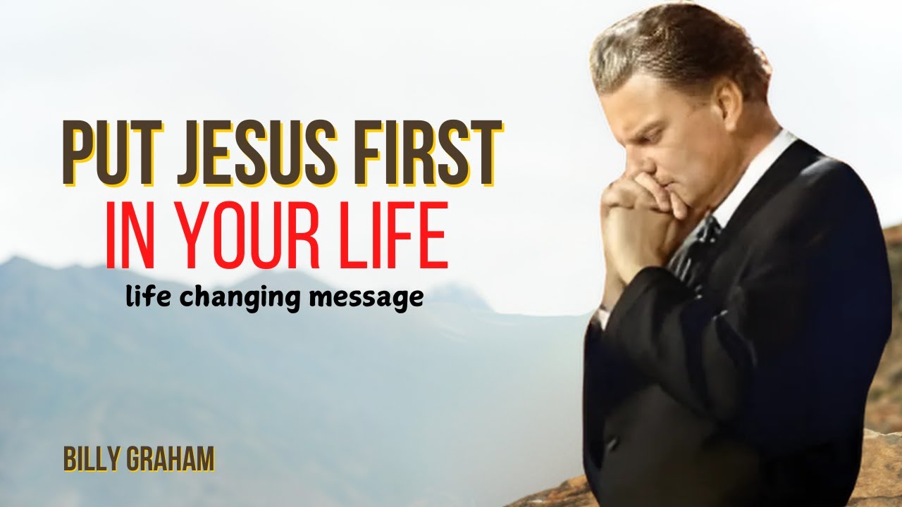 Put Jesus First in Your Life | Billy Graham's Life Changing Truth