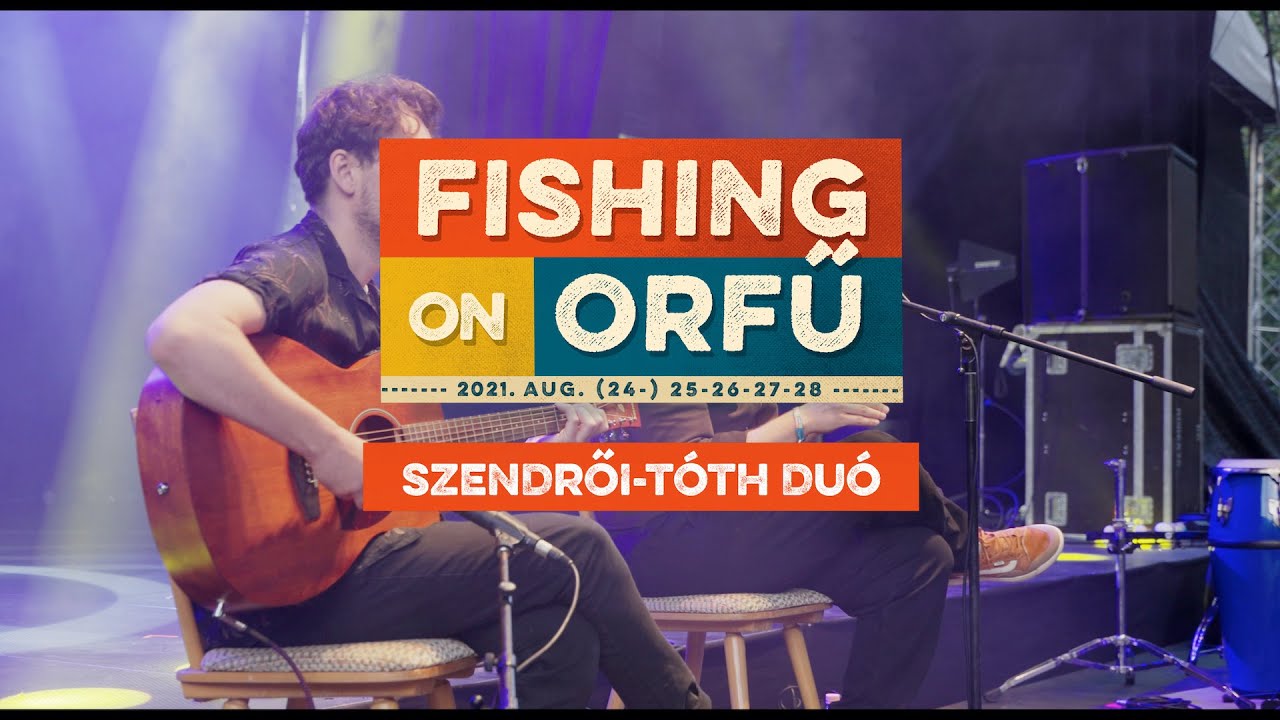 Szendrői-Tóth duó - Fishing on Orfű 2021 (Teljes koncert)