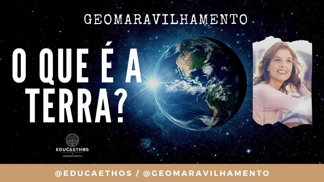 O que é a Terra? - Vídeo 2 Geomaravilhamento