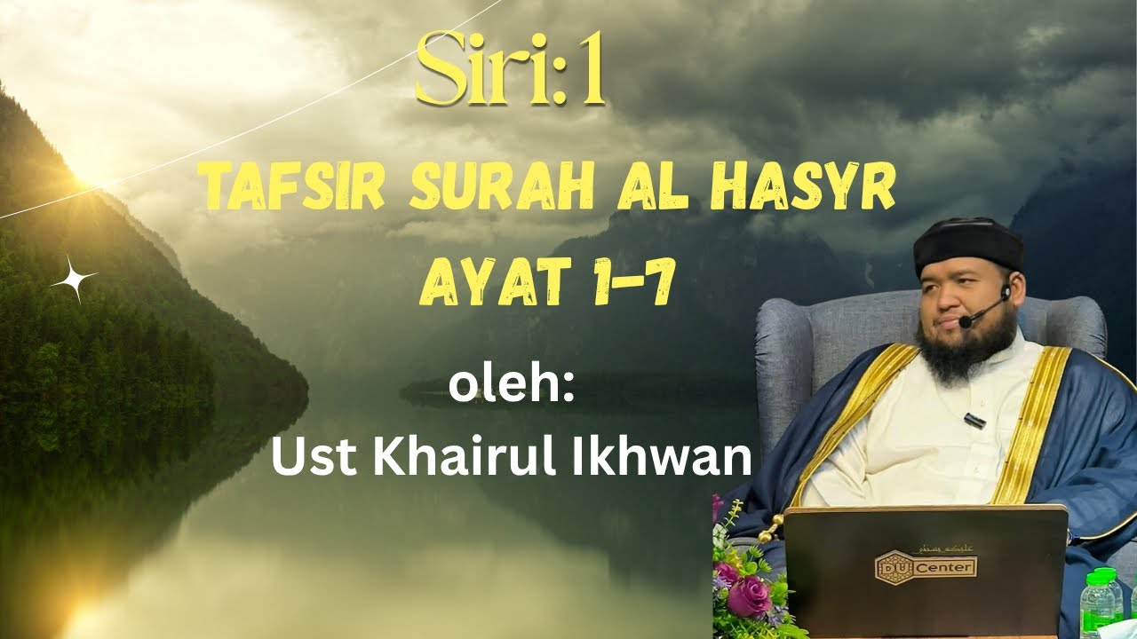 12.3.2026: SIRI q: TAFSIR SURAH AL-HASYR|| UST KHAIRUL IKHWAN