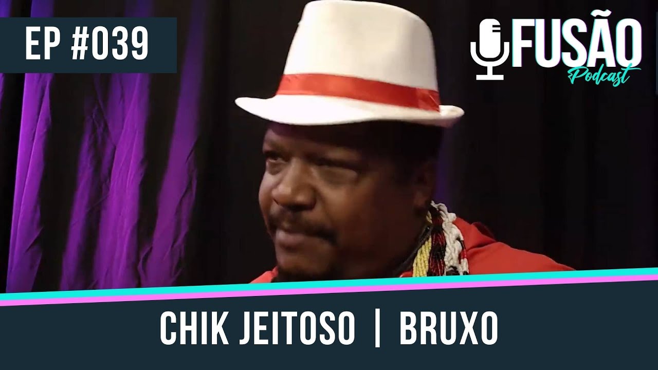 Fusão Podcast - Chik Jeitoso #039