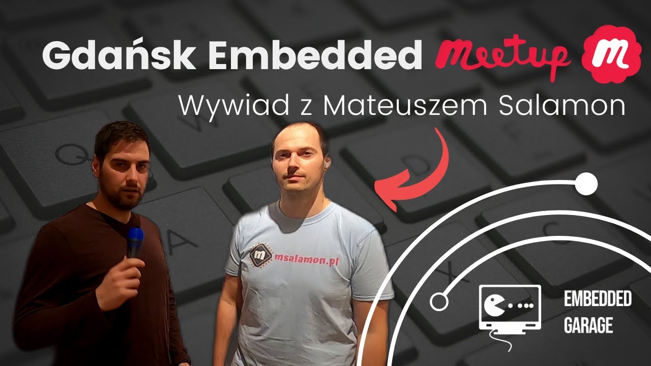 JAK ZACZĄĆ Z ARM/STM32? Mateusz Salamon o embedded - wywiad na Gdańsk Embedded Meetup podcast