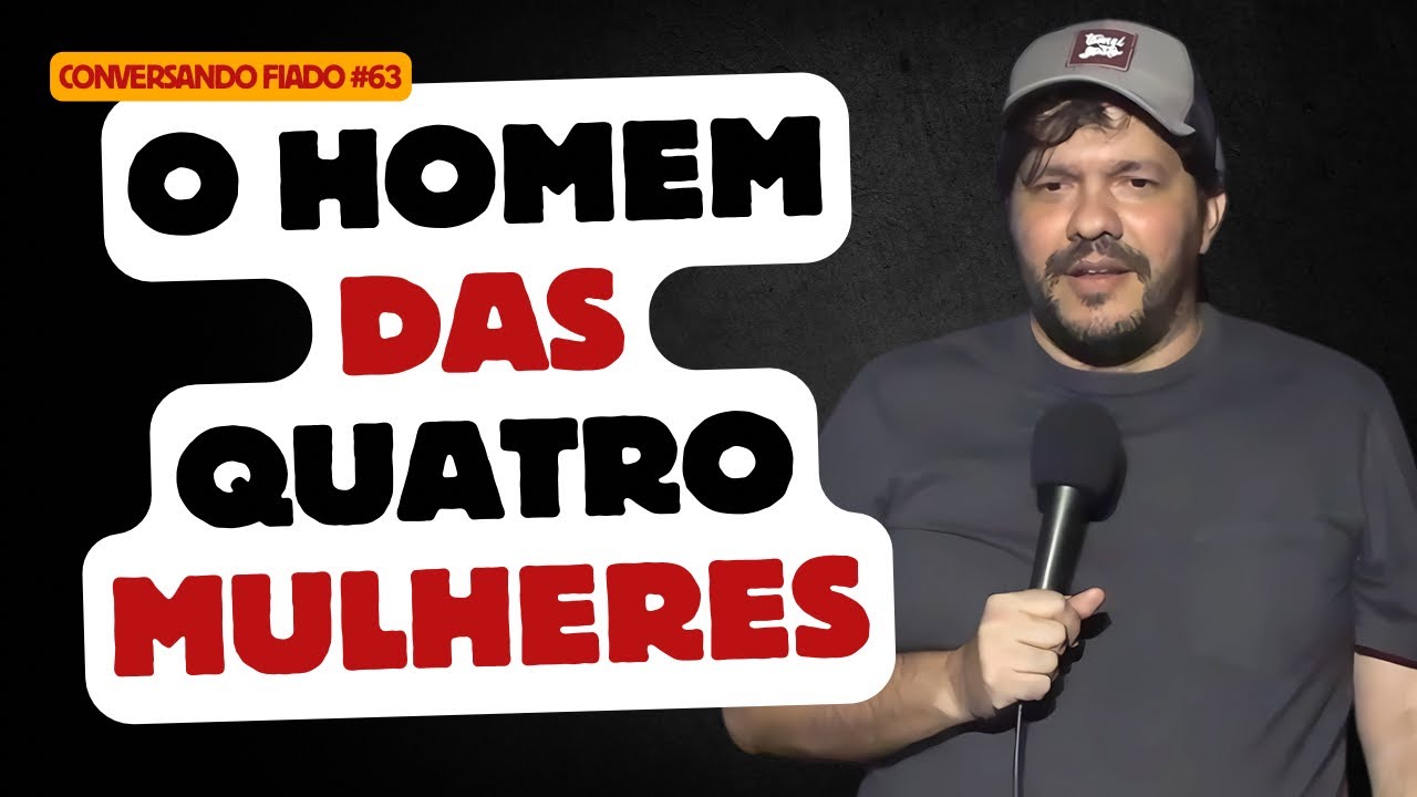 O homem das quatro mulheres - Conversando Fiado #63