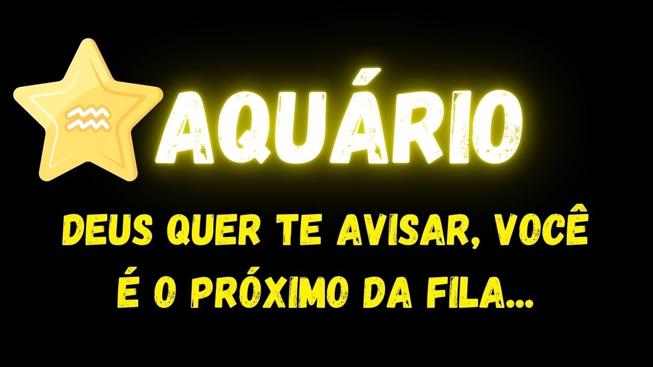♒️AQUÁRIO😢DEUS QUER TE AVISAR, VOCÊ É O PRÓXIMO DA FILA...